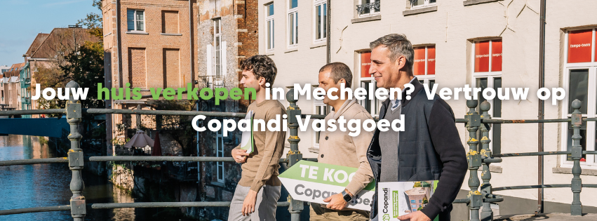Jouw huis verkopen in Mechelen? Vertrouw op Copandi Vastgoed